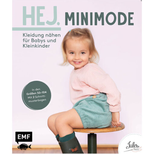 Hej. Minimode -Kleidung nähen für Babys und Kleinkinder - JulesNaht - EMF