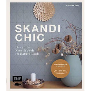 Skandi Chic - Das gösse Kreativbuch im Nature Look - EMF Verlag